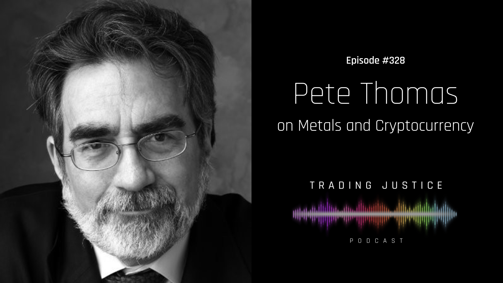 Trading Justice Episode 328: Pete Thomas on Metals and Cryptocurrency