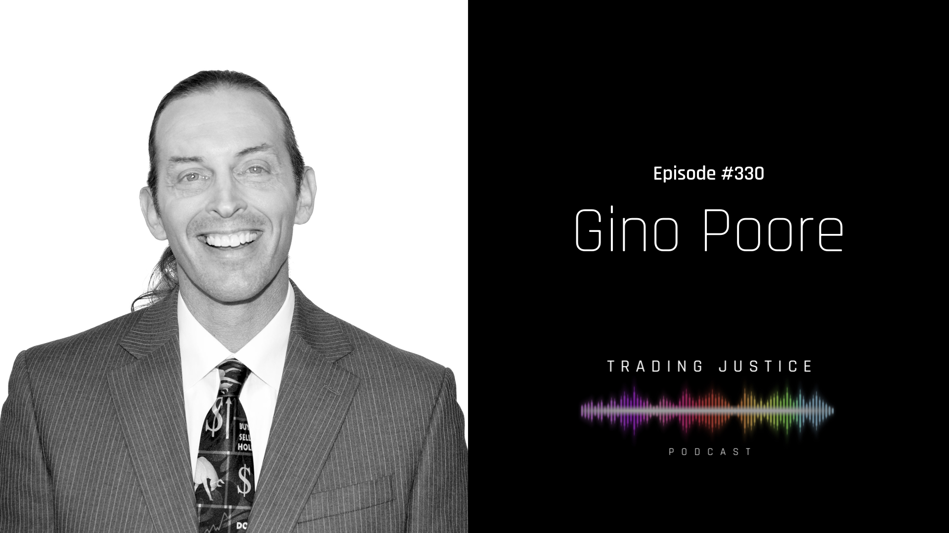 Trading Justice Episode 330: Gino Poore