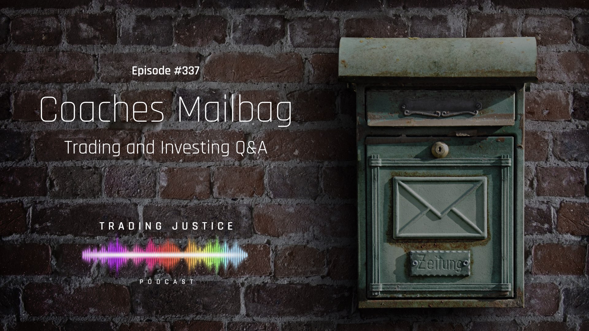 Episode 337: Coaches Mailbag - Trading and Investing Q&A | Trading Justice Podcast