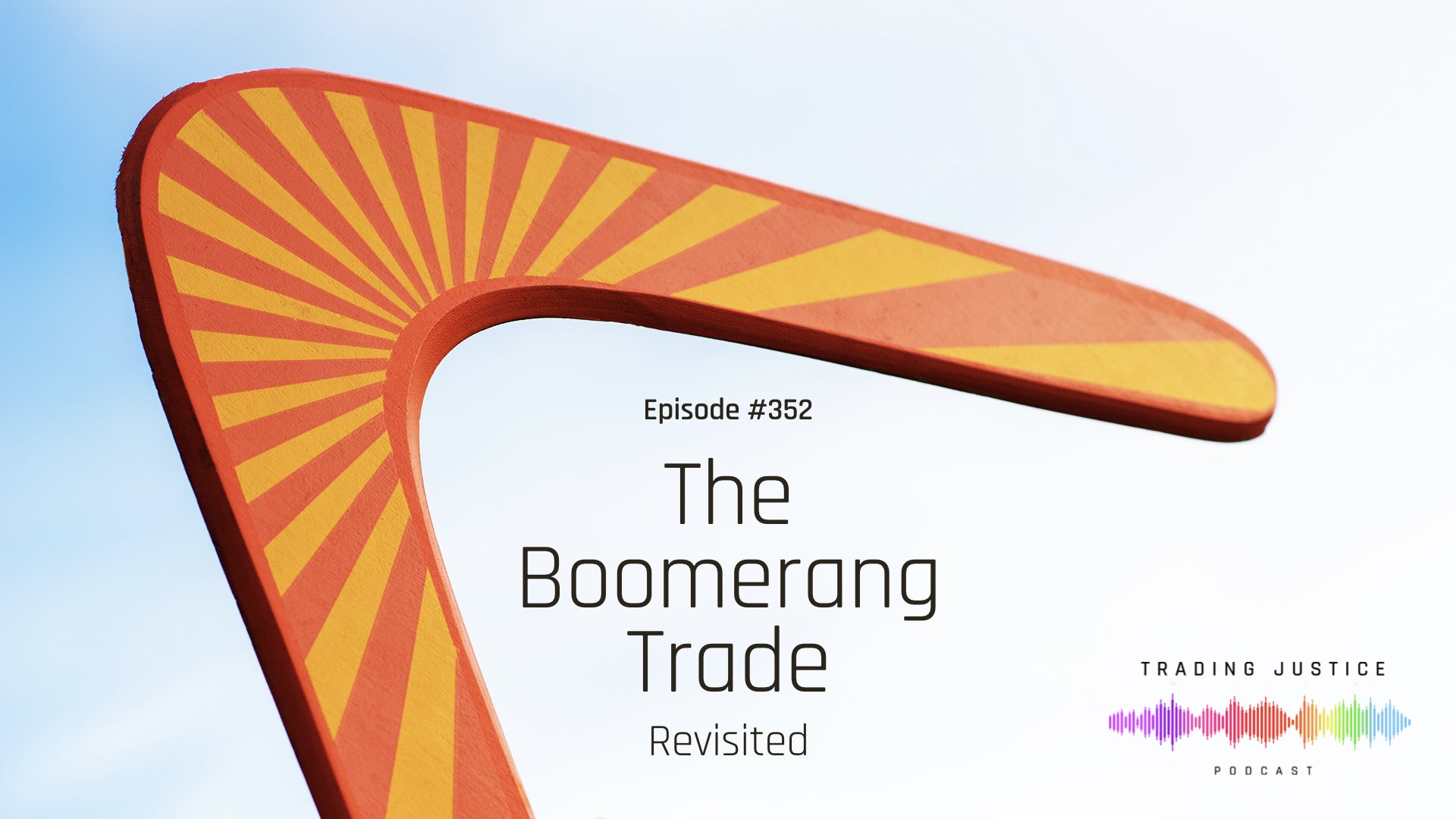Episode 352: The Boomerang Trade Revisited