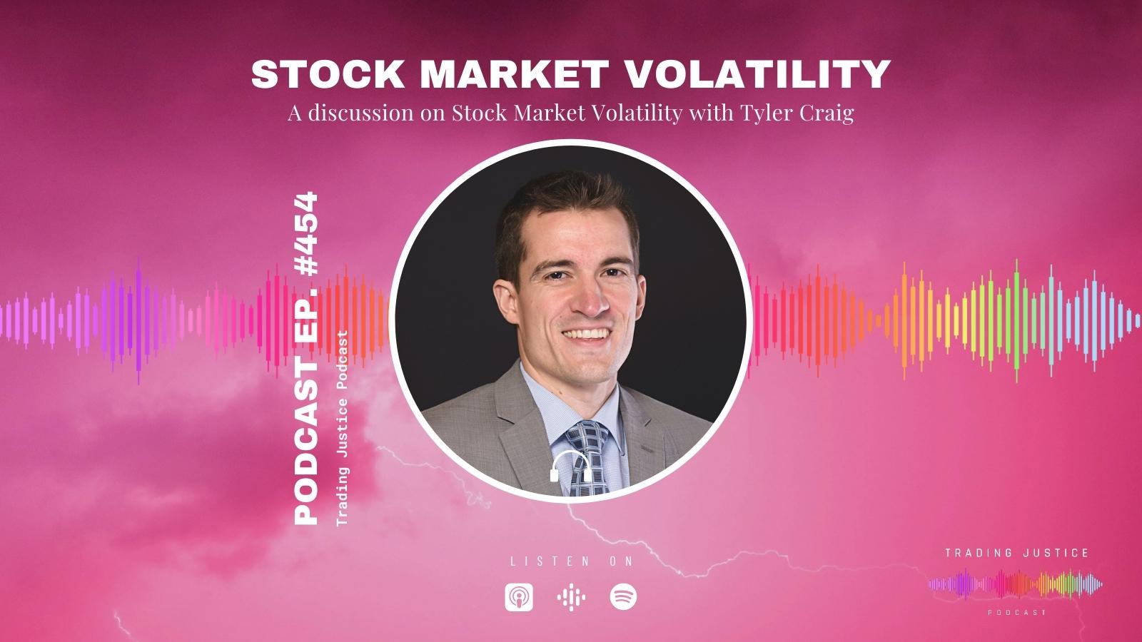 Trading Justice 454: Tyler Craig on Stock Market Volatility