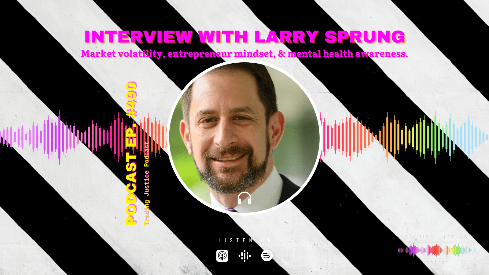 Trading Justice 490: Interview with Larry Sprung