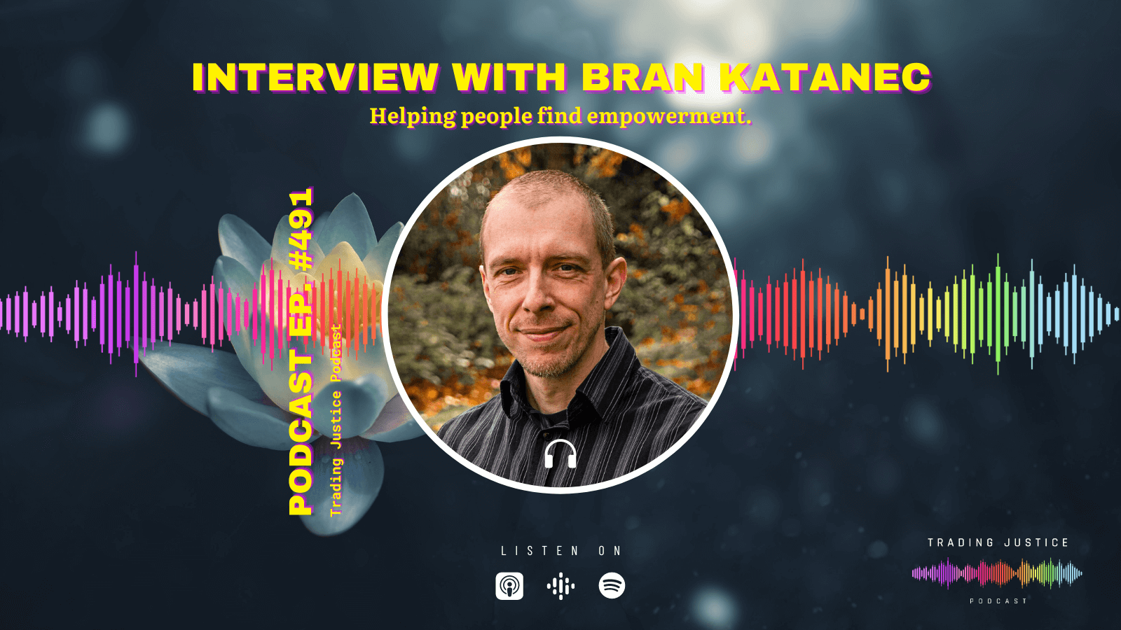 Trading Justice 491: Interview with Bran Katanec
