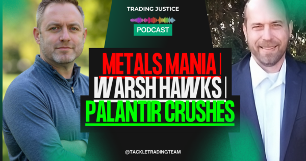 Trading Justice episode artwork: Trading Justice: Metals Mania | Warsh Hawks | Palantir Crushes