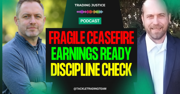 Trading Justice episode artwork: Trading Justice | Fragile Ceasefire, Earnings Ready, Discipline Check