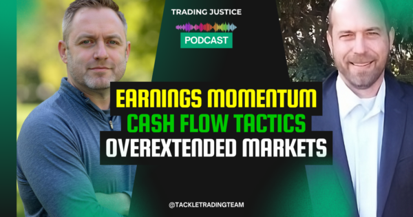 Trading Justice episode artwork: Trading Justice | Overextended Markets, Earnings Momentum, Cash Flow Tactics